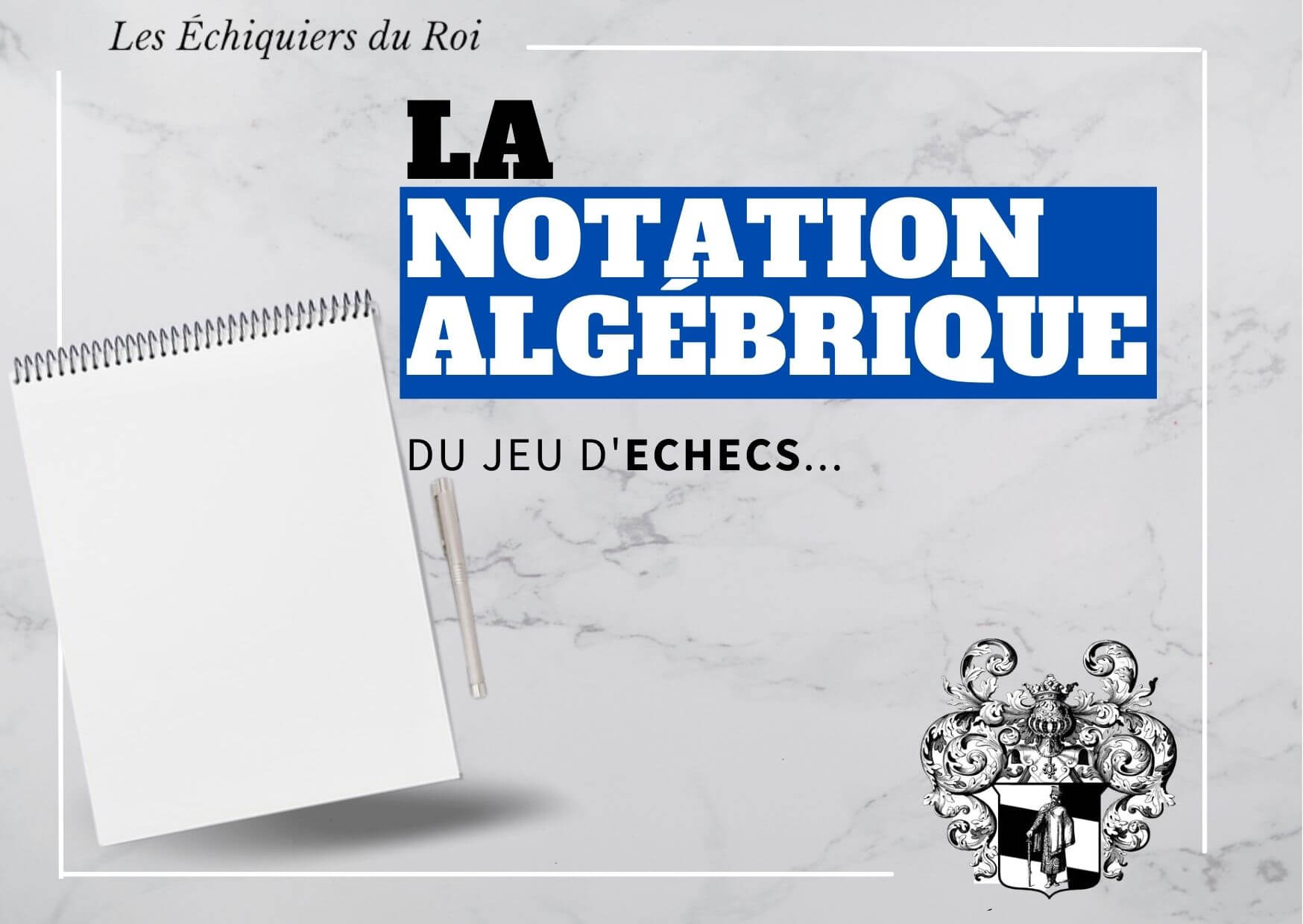 La Notation Algébrique <br>des Échecs